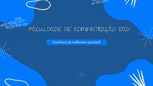 Faculdade de Administração EAD: conheça as melhores opções!