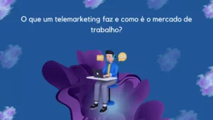 O que um telemarketing faz e como é o mercado de trabalho?