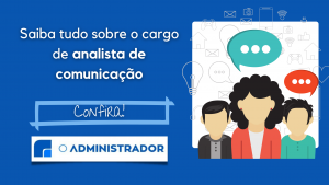 Analista de Comunicação: saiba tudo sobre o cargo