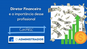 Diretor financeiro e a importância desse profissional