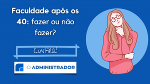 Faculdade depois dos 40, fazer ou não fazer?