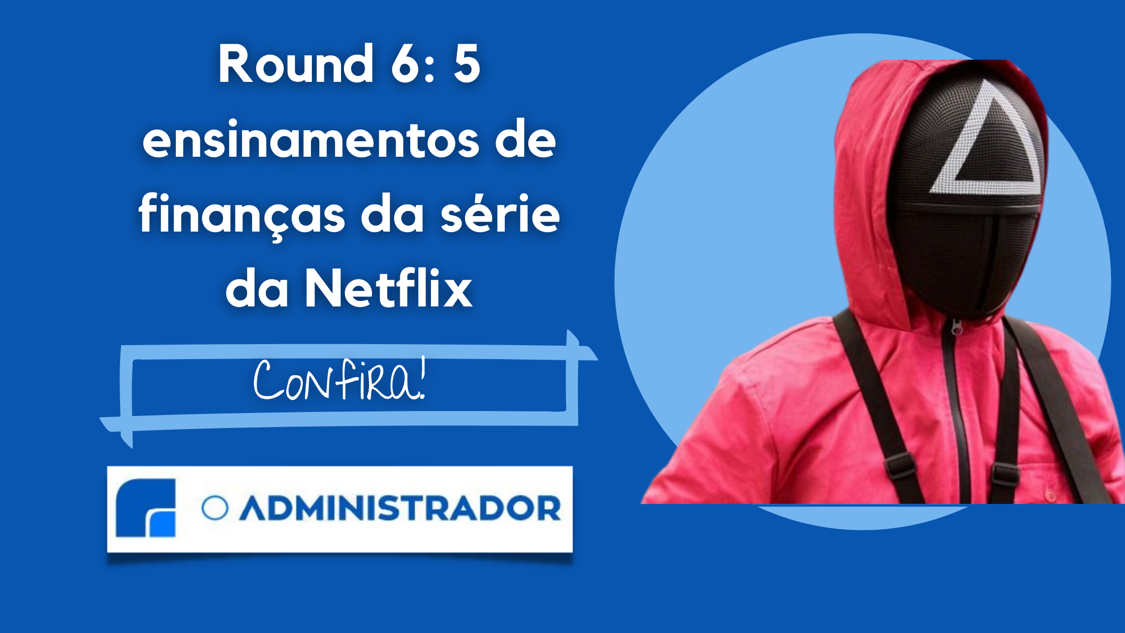 Round 6: 5 aprendizados de finanças da nova série da Netflix