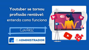 Youtuber se tornou profissão rentável: entenda como funciona