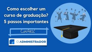 Como escolher um curso de graduação? 5 passos importantes