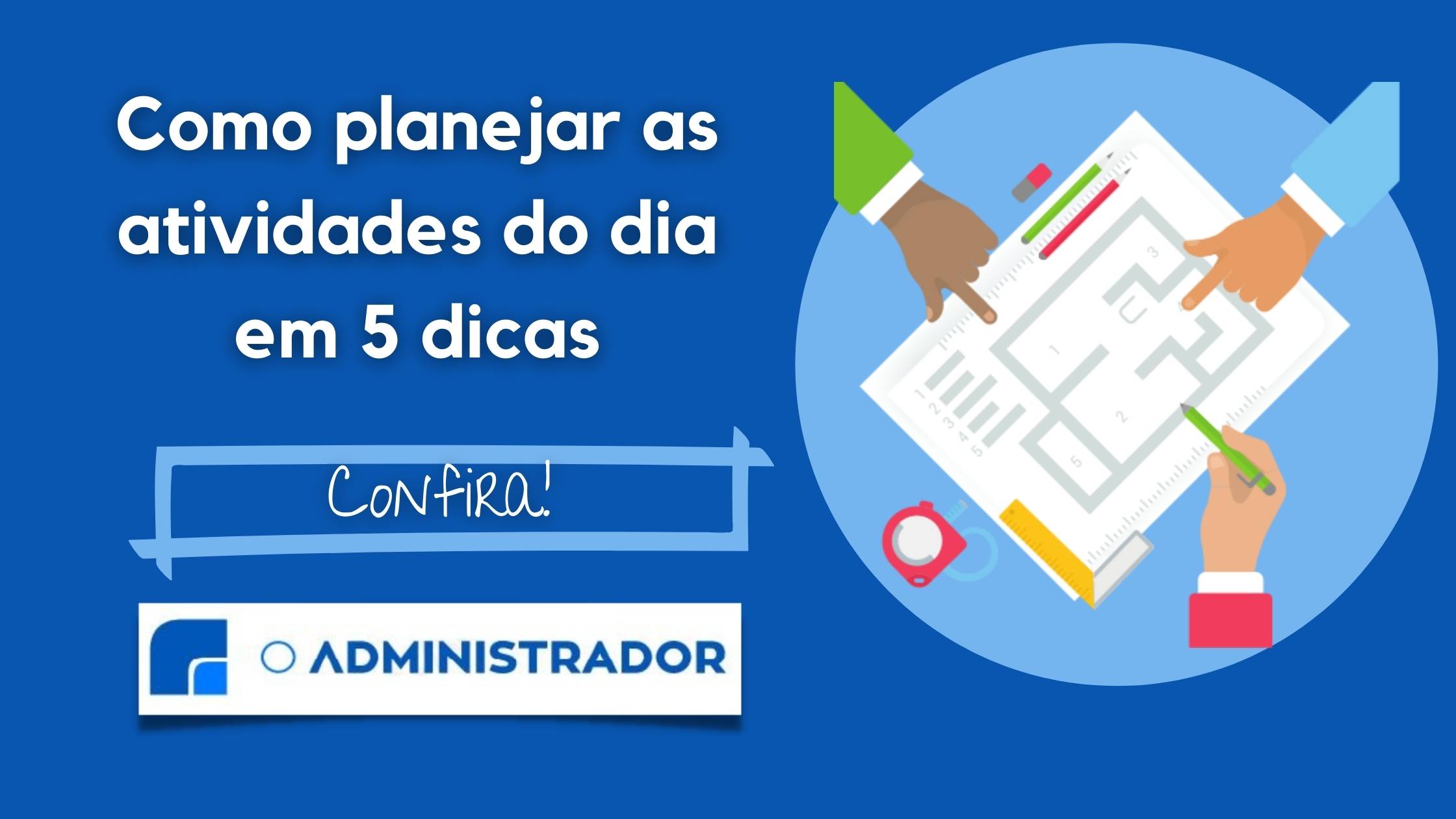 Como planejar as atividades do dia em 5 dicas