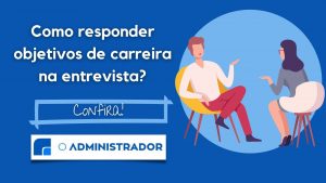 Como responder os objetivos de carreira na entrevista?