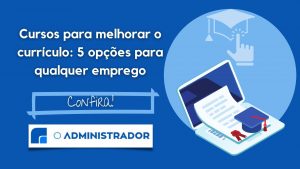 Cursos para melhorar o currículo: 5 opções para qualquer emprego