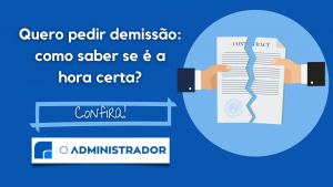 Quero pedir demissão: como saber se é a hora certa?