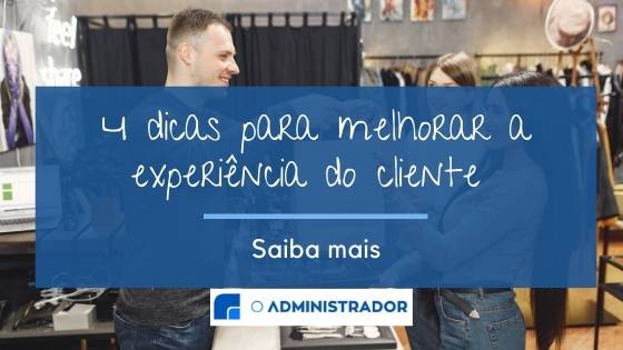 4 dicas para melhorar a experiência do cliente