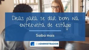 Dicas para se dar bem na entrevista de estágio