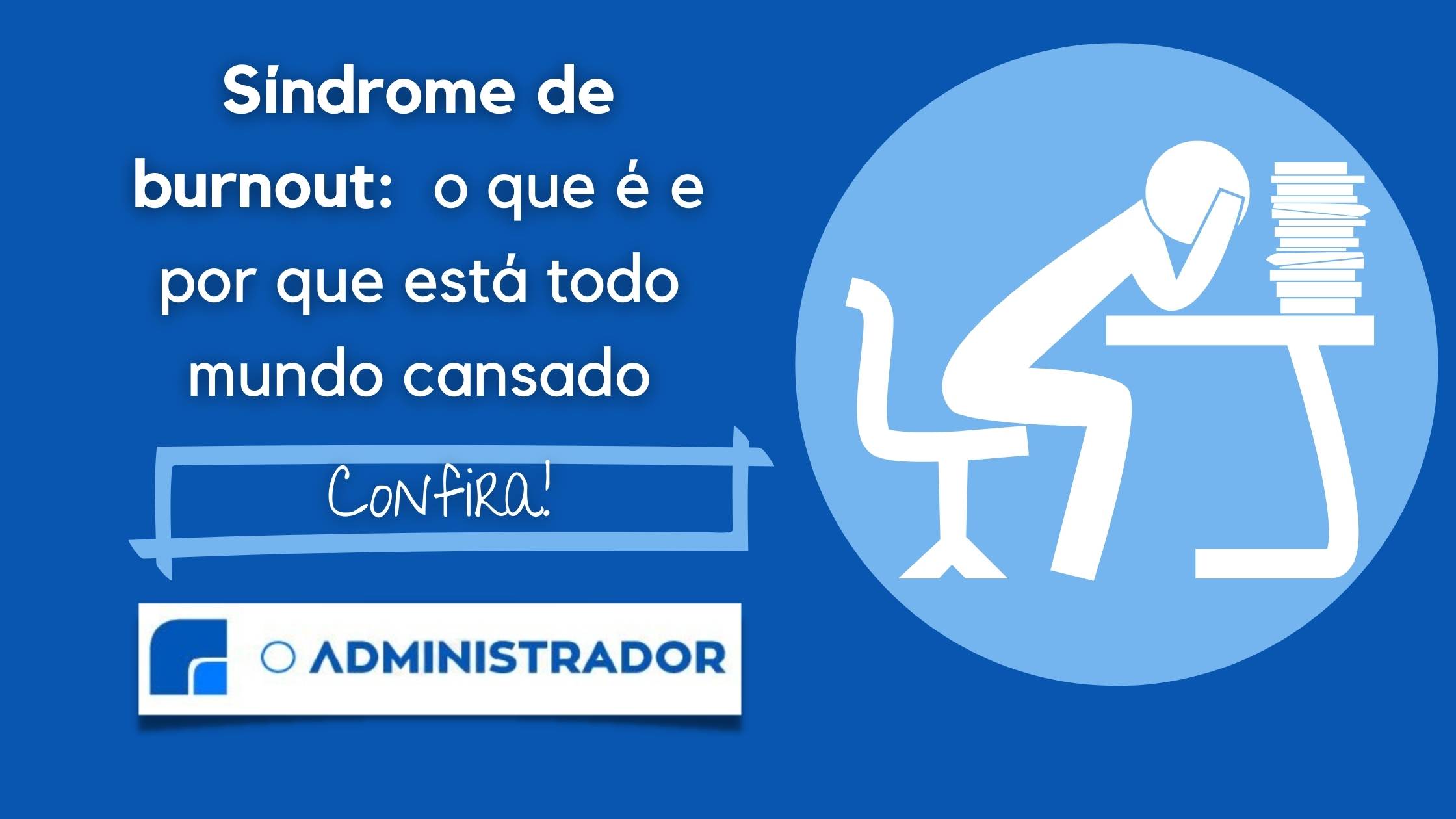 Síndrome de Burnout: o que é e por que está todo mundo cansado?