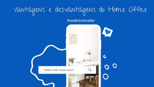 Vantagens e desvantagens do Home Office
