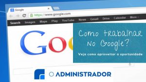 Venha fazer parte da equipe do Google! Descubra como se candidatar
