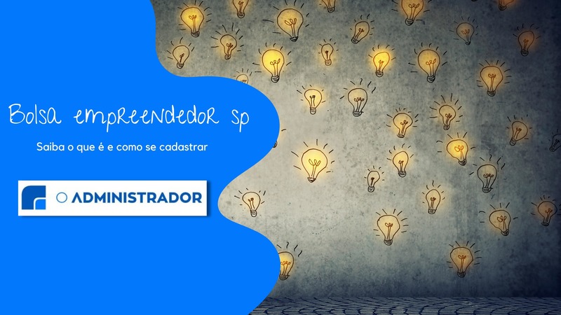 Bolsa Empreendedor SP: saiba o que é e como se cadastrar