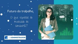 O futuro do trabalho: o que esperar do mercado amanhã?