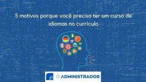 5 motivos porque você precisa ter cursos de idiomas no currículo