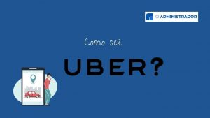 Como ser Uber?