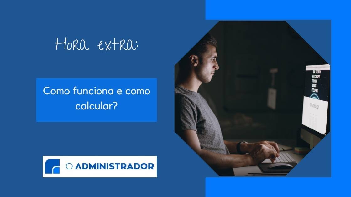 Hora extra: como funciona e como calcular?