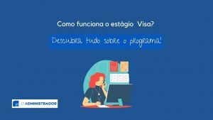 Como funciona o estágio Visa? Descubra tudo sobre o programa