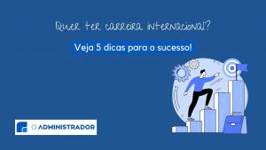 Quer ter uma carreira internacional? Veja 5 dicas para o sucesso!