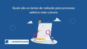 Temas de redação para processo seletivo: quais os mais comuns?