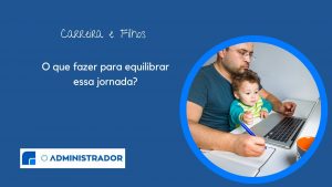 Carreira e Filhos: o que fazer para equilibrar essa jornada?