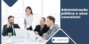 Administração pública e seus conceitos