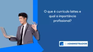 O que é currículo lattes e qual a importância profissional?