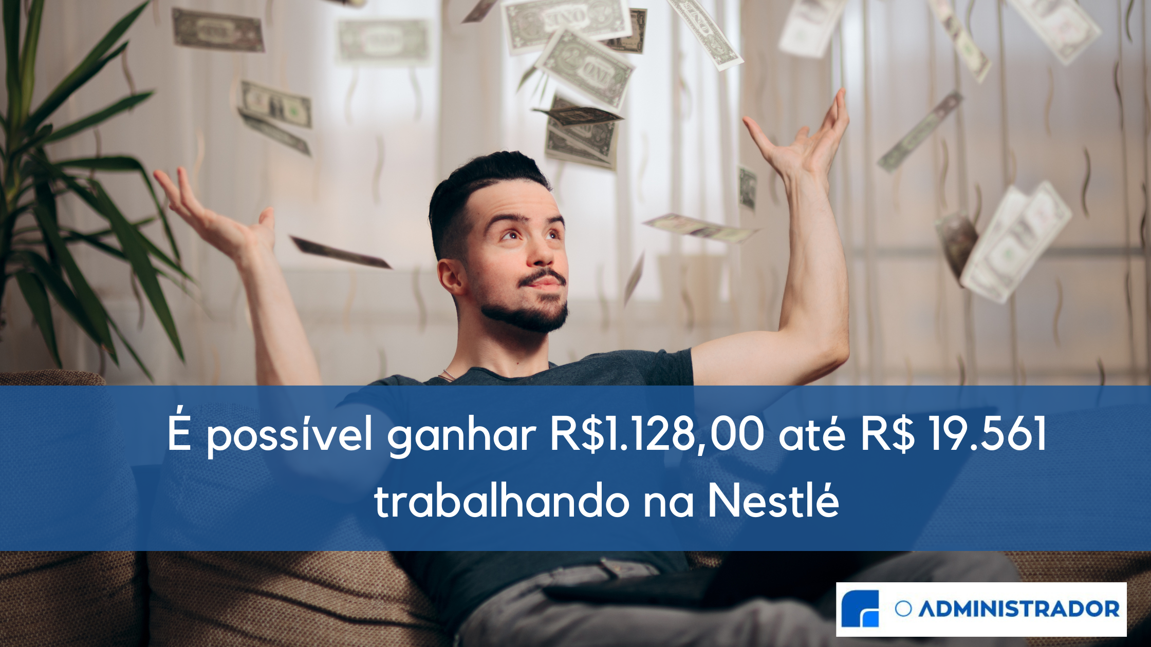 É possível ganhar R$1.128,00 até R$ 19.561 trabalhando na Nestlé