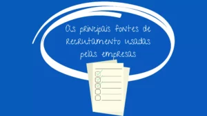 As principais fontes de recrutamento usadas pelas empresas