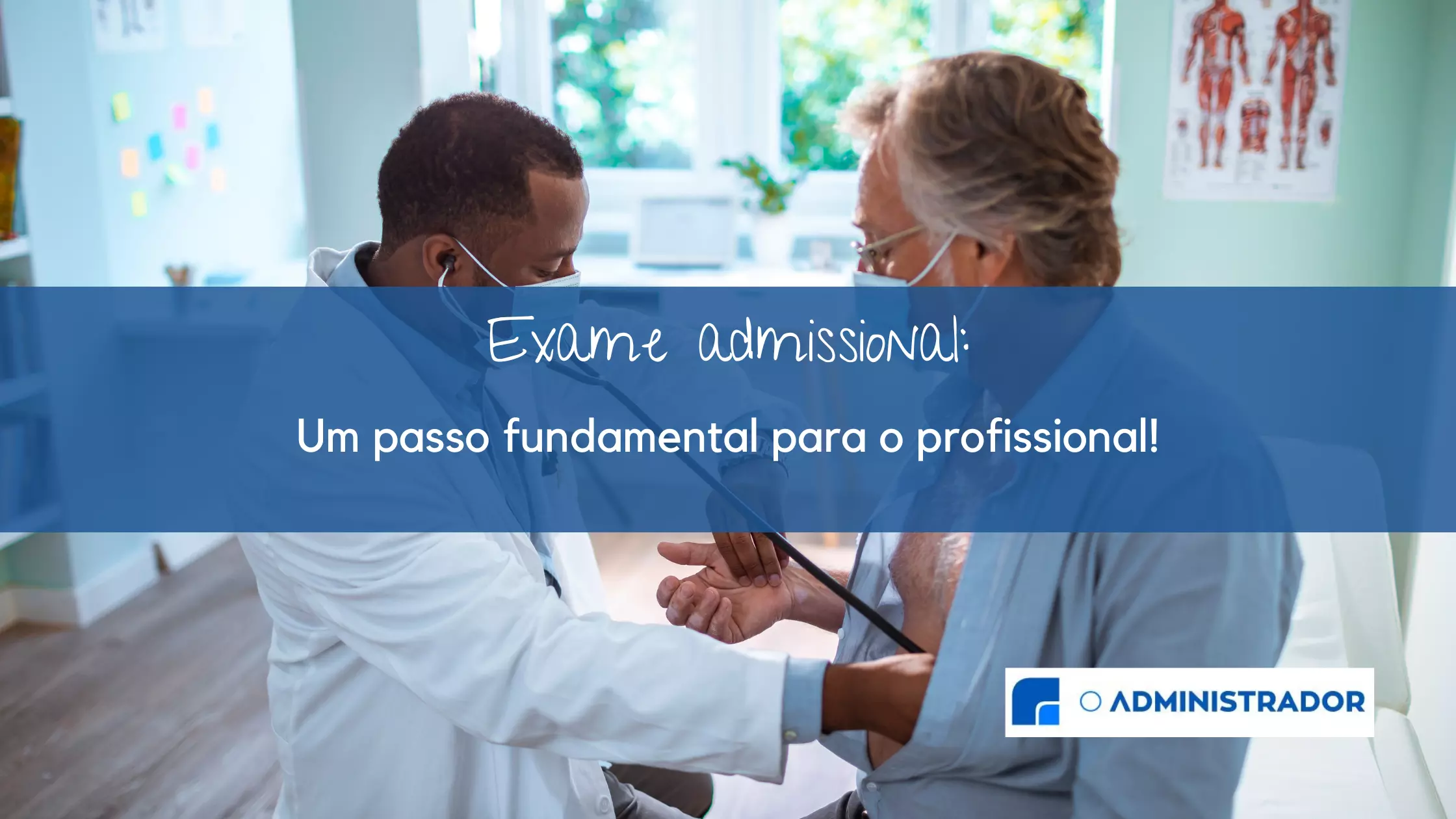 Exame admissional: um passo fundamental para o profissional