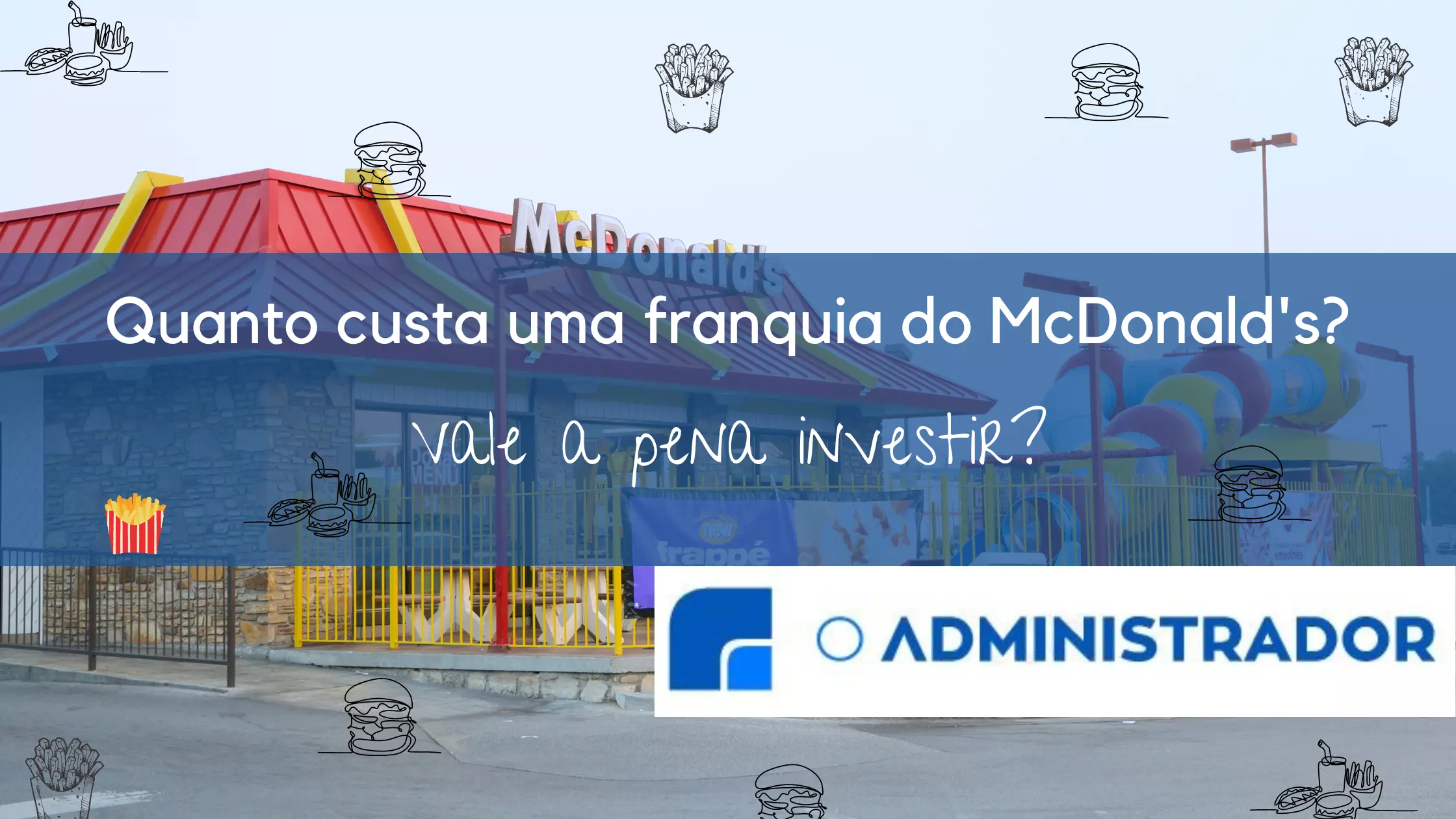 Quanto custa uma franquia do McDonald’s? Vale a pena?