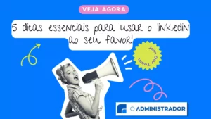 <strong>5 Dicas essenciais para usar o LinkedIn a seu favor!</strong>