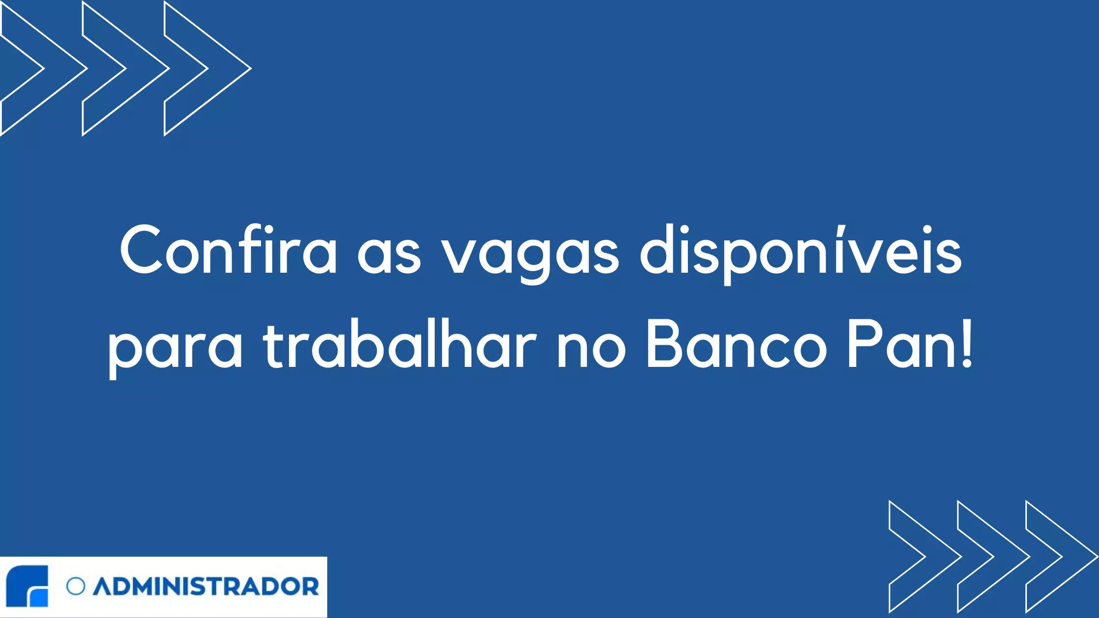 Confira as vagas disponíveis para trabalhar no Banco Pan!