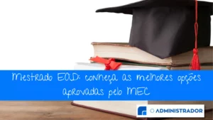 Mestrado EAD: conheça as melhores opções aprovadas pelo MEC