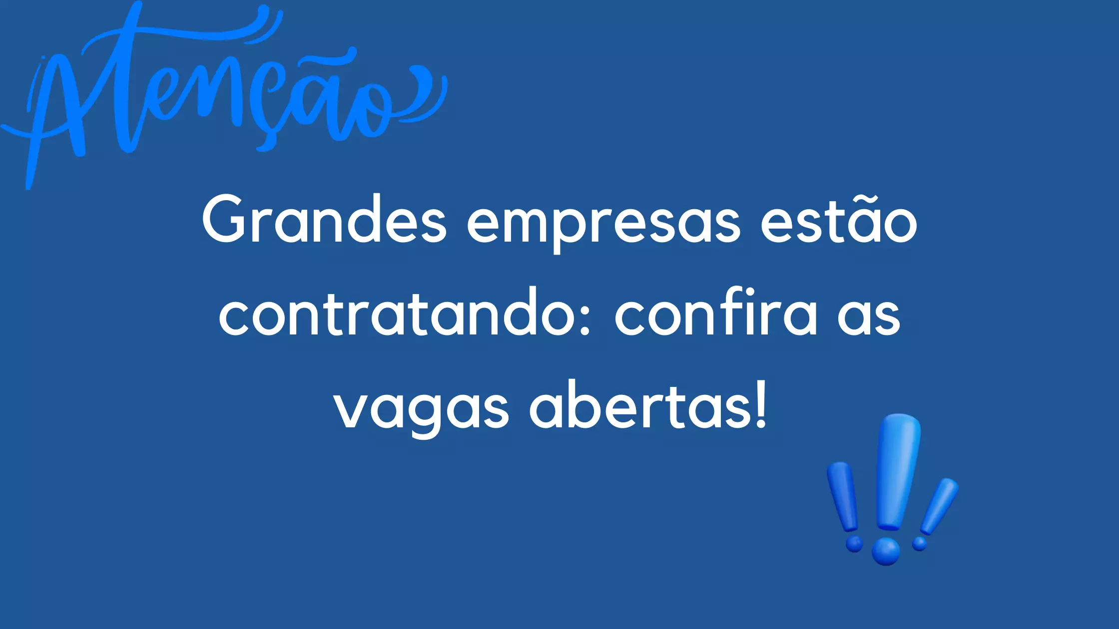 Grandes empresas estão contratando