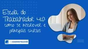 Escola do Trabalhador 4.0: como se inscrever e principais cursos