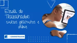 Escola do Trabalhador: cursos gratuitos e online