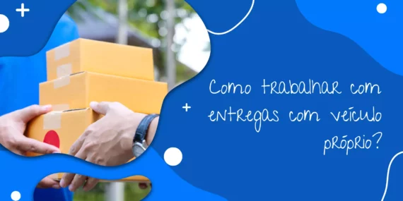 Como trabalhar com entregas com veículo próprio?