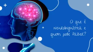 O que é neurolinguística e quem pode fazer?