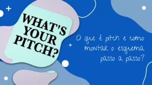O que é pitch e como montar o esquema passo a passo?