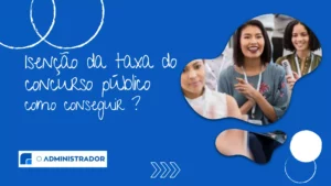 Isenção da taxa do concurso público – Como conseguir?