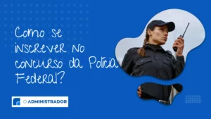 Como se inscrever no concurso da Polícia Federal?