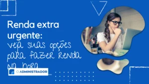 Renda extra urgente: veja suas opções para fazer renda na hora