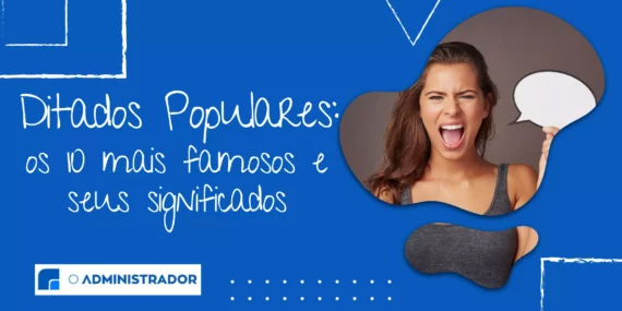 Ditados Populares: os 10 mais famosos e seus significados