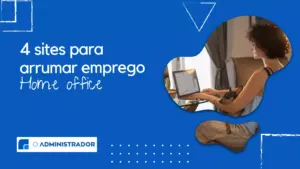 4 sites para arrumar emprego home office