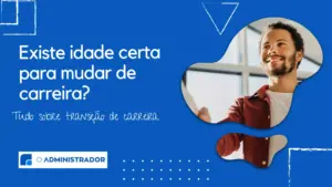 Existe idade certa para mudar de carreira?