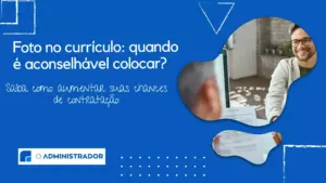 Foto no currículo: quando é aconselhável colocar?