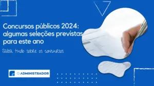 Concursos públicos 2024: algumas seleções previstas para este ano