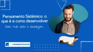 Pensamento Sistêmico: o que é e como desenvolver